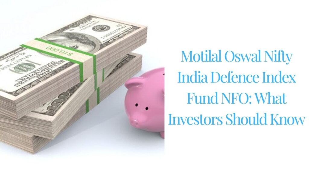 This image has an empty alt attribute; its file name is Motilal-Oswal-Nifty-India-Defence-Index-Fund-NFO-What-Investors-Should-Know-1-1024x576.jpg